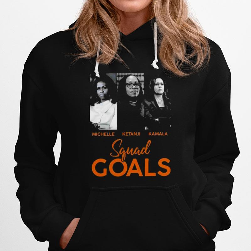 Squad Goals Michelle Obama Ketanji Brown Jackson Kamala Harris Hoodie