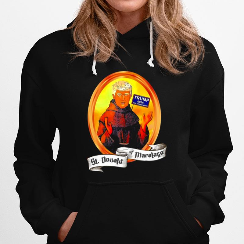 St. Donald Of Maralago Trump 2024 Hoodie