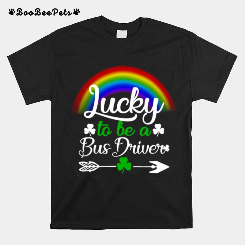 St. Patricks Day Lucky To Be A Bus Driver T-Shirt