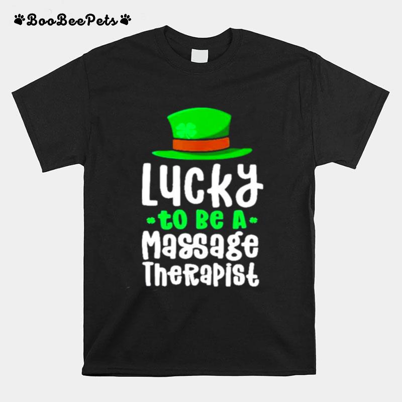 St Patricks Day Lucky To Be A Massage Therapist T-Shirt