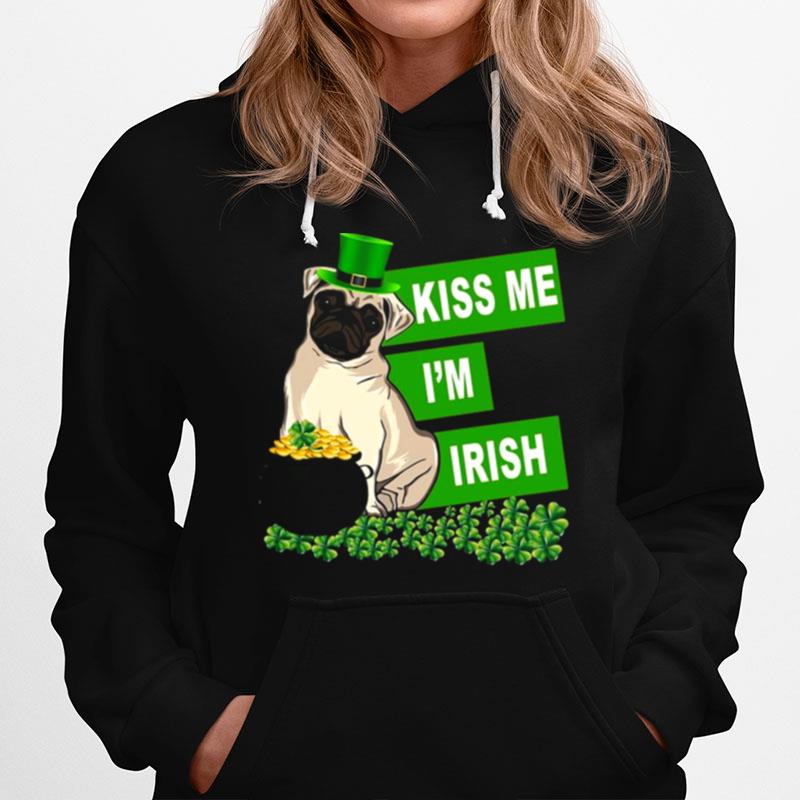 St Patricks Day Pug Kiss Me Im Irish Hoodie