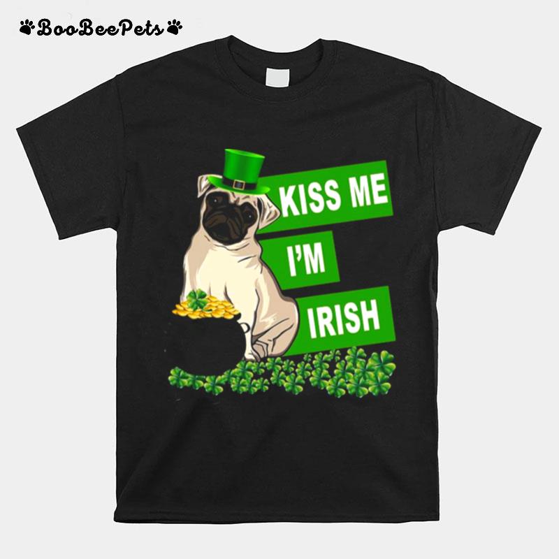 St Patricks Day Pug Kiss Me Im Irish T-Shirt