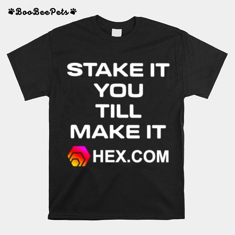 Stake It Till You Make It Hexcom T-Shirt