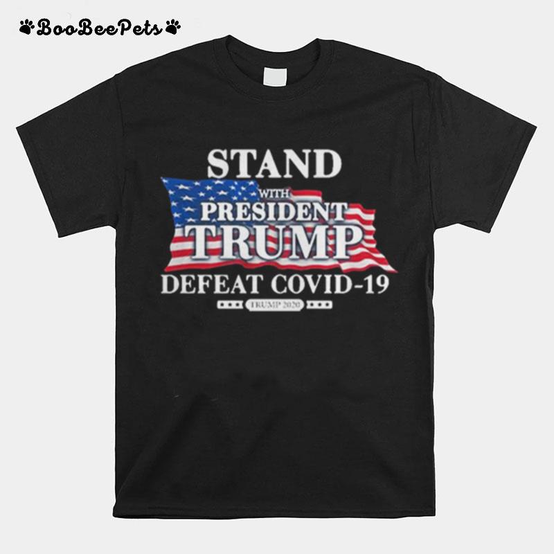 Stand With President Trump Defeat Covid 19 American Flag T-Shirt