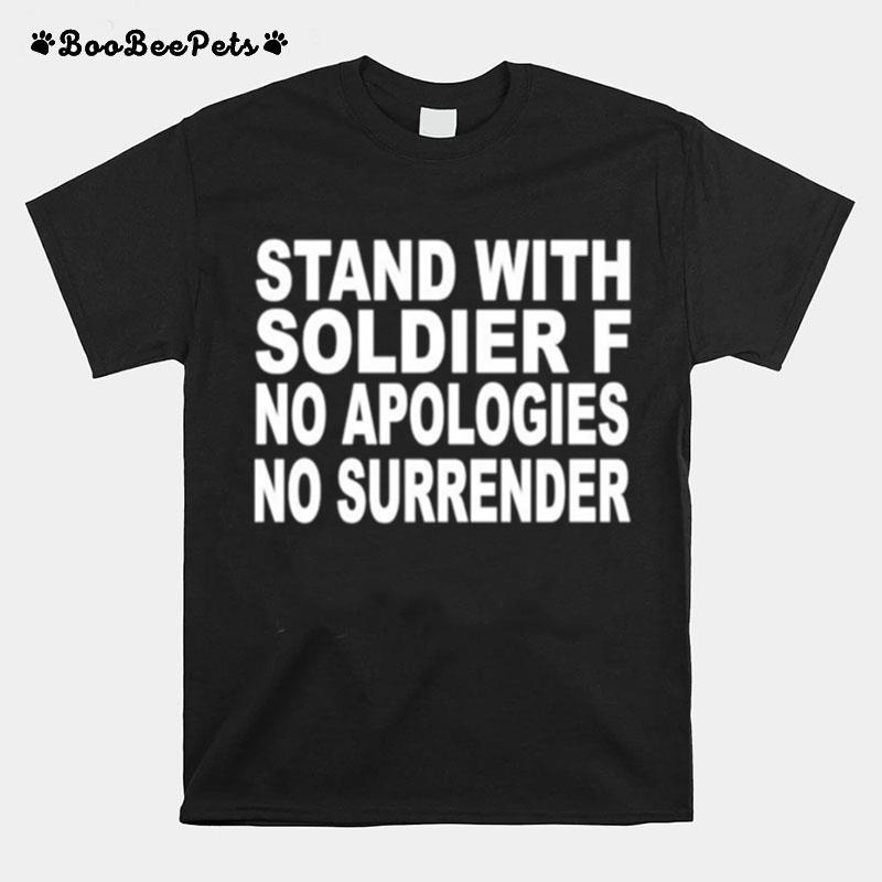 Stand With Soldier F No Apologies No Surrender T-Shirt