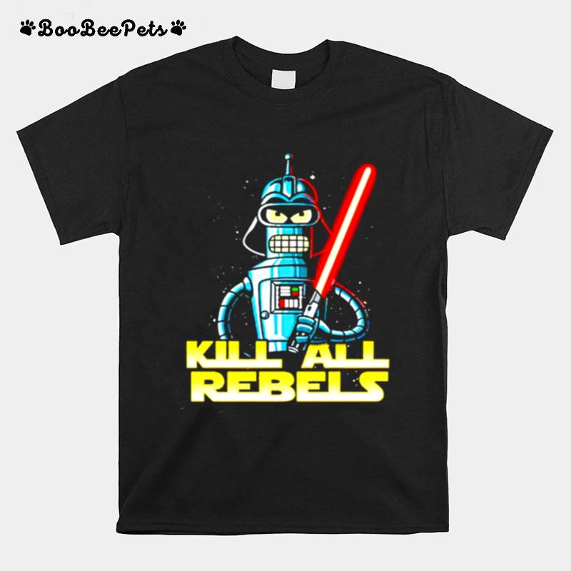 Star Wars Darth Bender Kill A Rebels T-Shirt