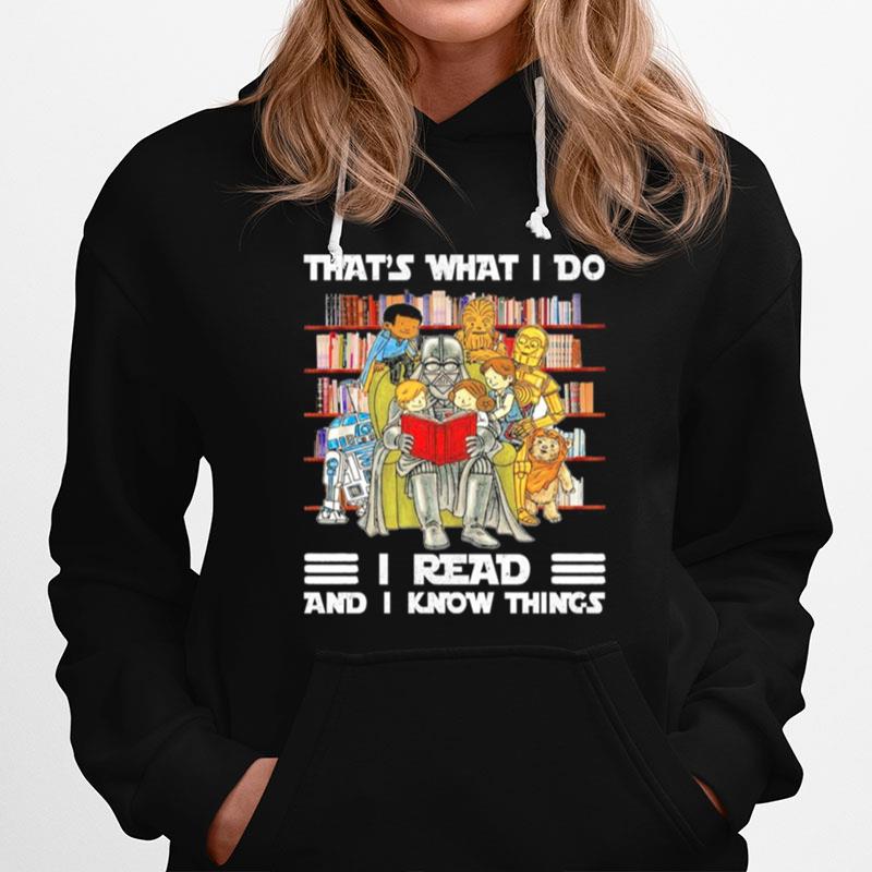 Star Wars Darth Vader And Friends Reading Books Thats What I Do I Read And I Know Things Hoodie
