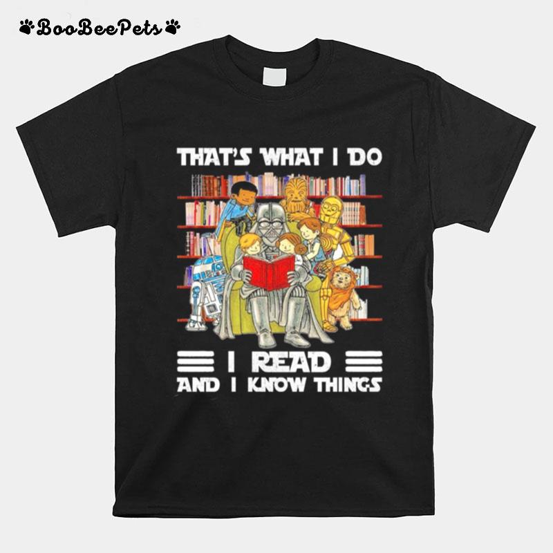 Star Wars Darth Vader And Friends Reading Books Thats What I Do I Read And I Know Things T-Shirt