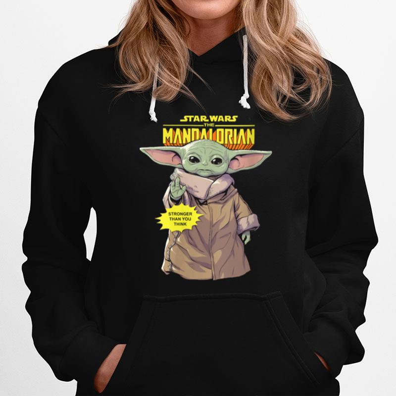 Star Wars The Mandalorian The Child Stronger Than You Think Hoodie