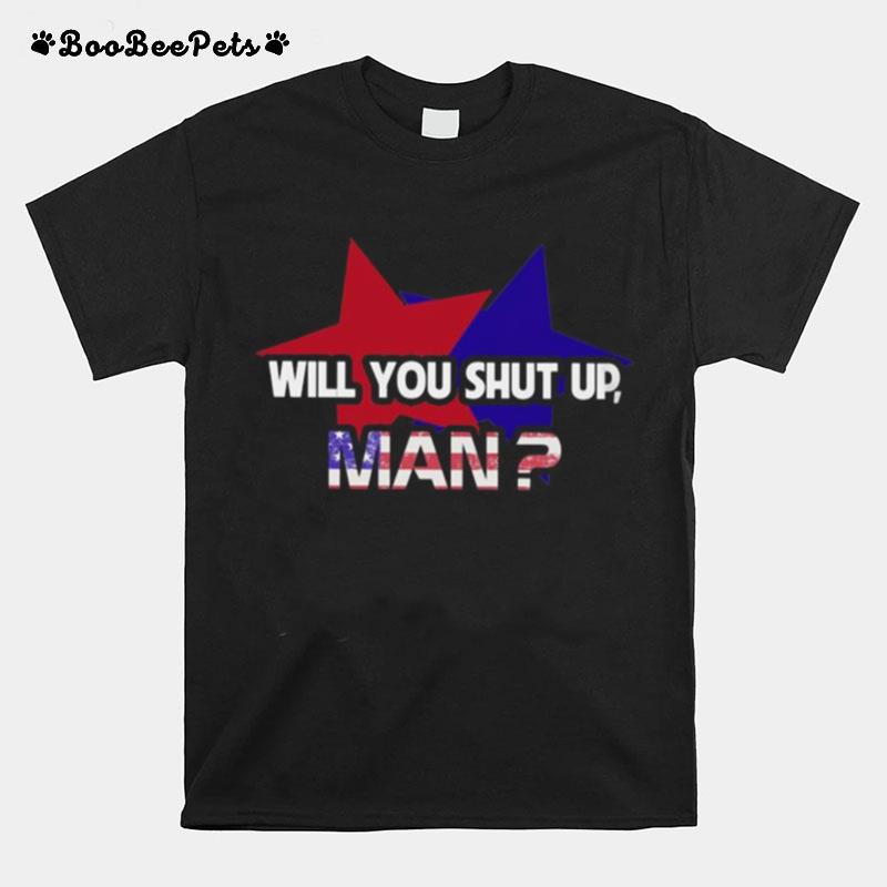 Star Will You Shut Up Man American T-Shirt