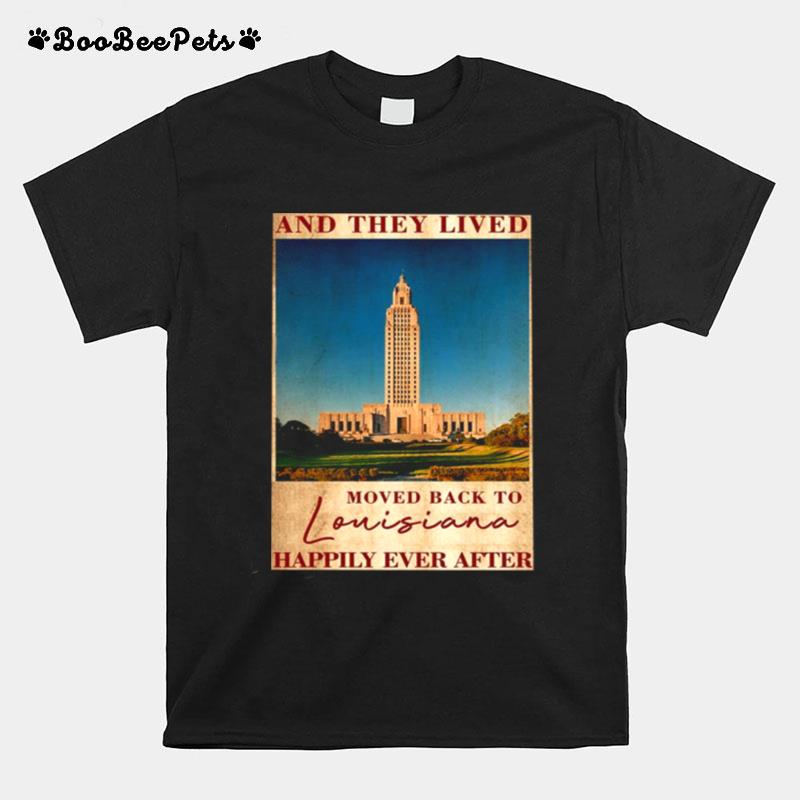 State Capitol Park And They Lived Moved Back To Louisiana Happily Ever After T-Shirt