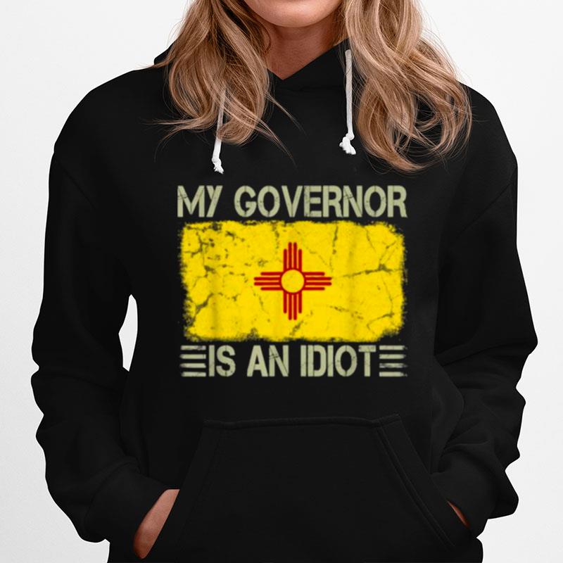 State Flag My Governor Is An Idiot New Mexico Hoodie