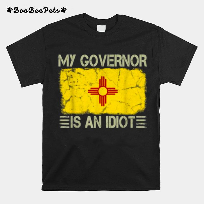 State Flag My Governor Is An Idiot New Mexico T-Shirt