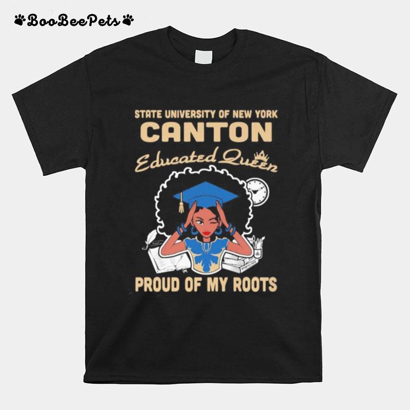 State University Of New York Canton Educated Queen Proud Of My Roots T-Shirt