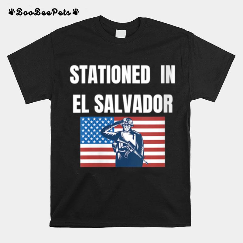 Stationed In El Salvador T-Shirt