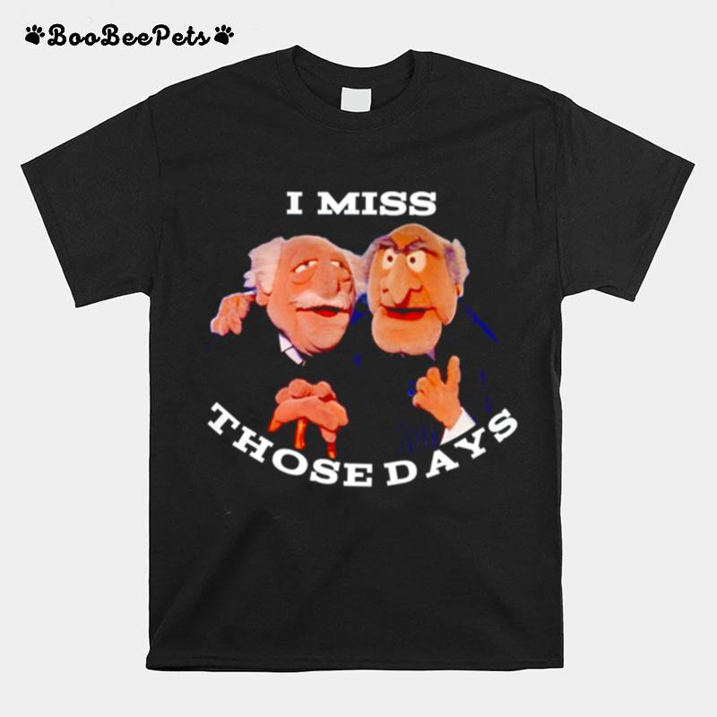 Statler And Waldorf I Miss Those Days T-Shirt