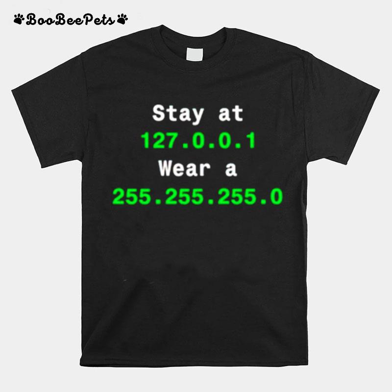 Stay At 127.0.1 Wear A 255.255.255.0 T-Shirt