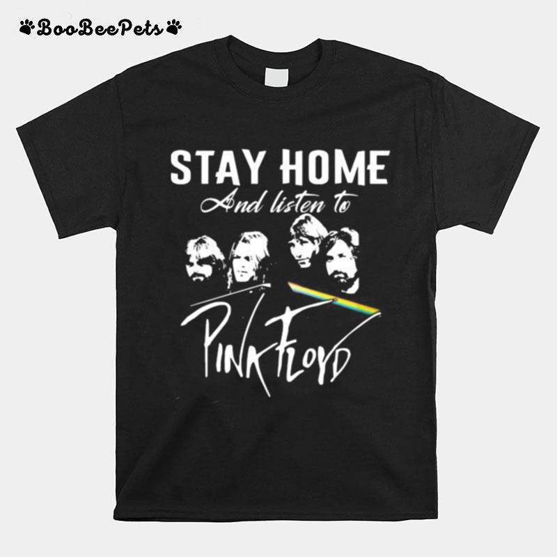 Stay Home And Listen To Pink Floyd Band T-Shirt