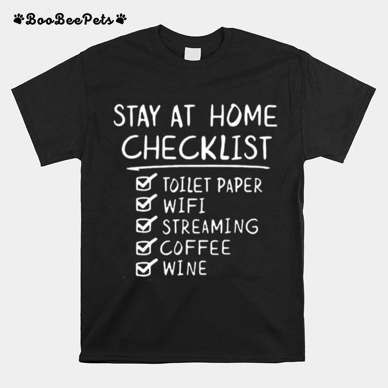 Stay Home Checklist Toilet Paper Wifi Streaming Coffee Wine Covid 19 T-Shirt