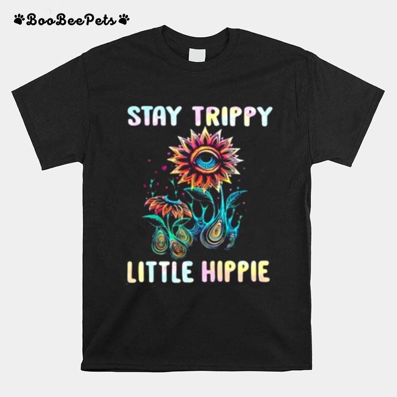 Stay Trippy Little Hippie Flower T-Shirt