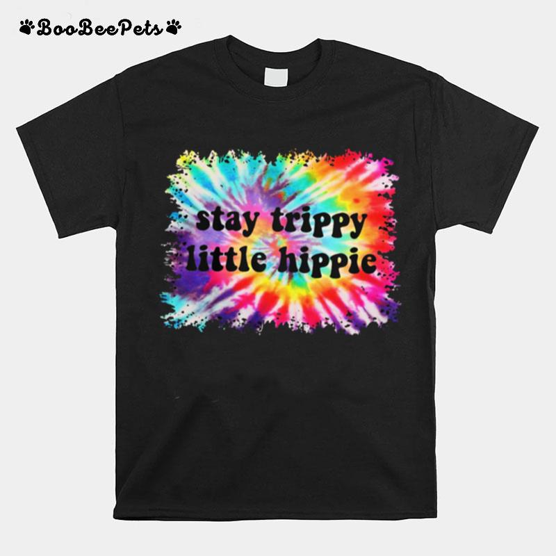 Stay Trippy Little Hippie T-Shirt