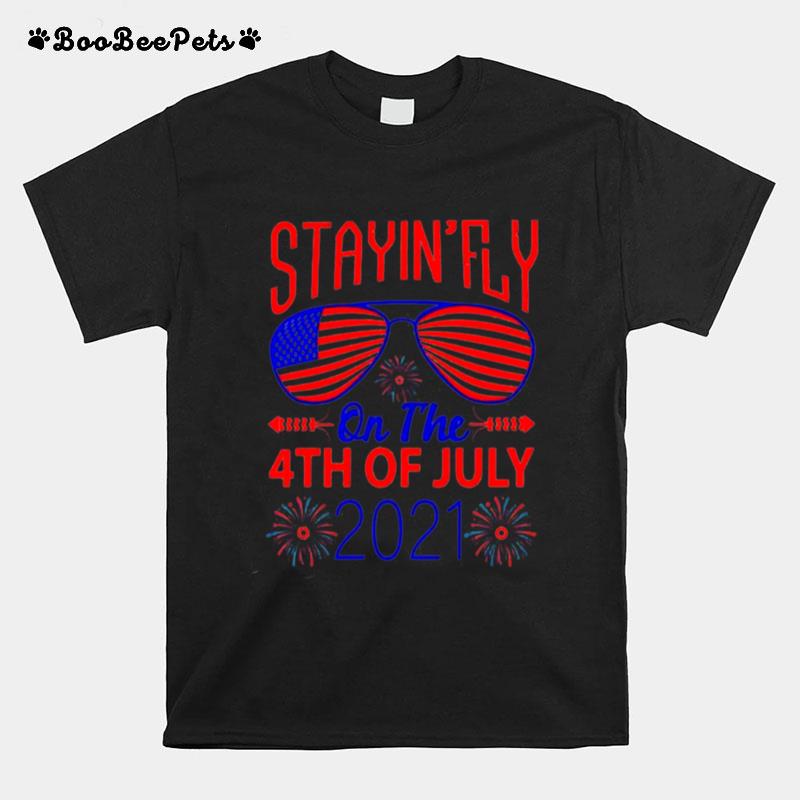 Stayinfly On The 4Th Of July T-Shirt