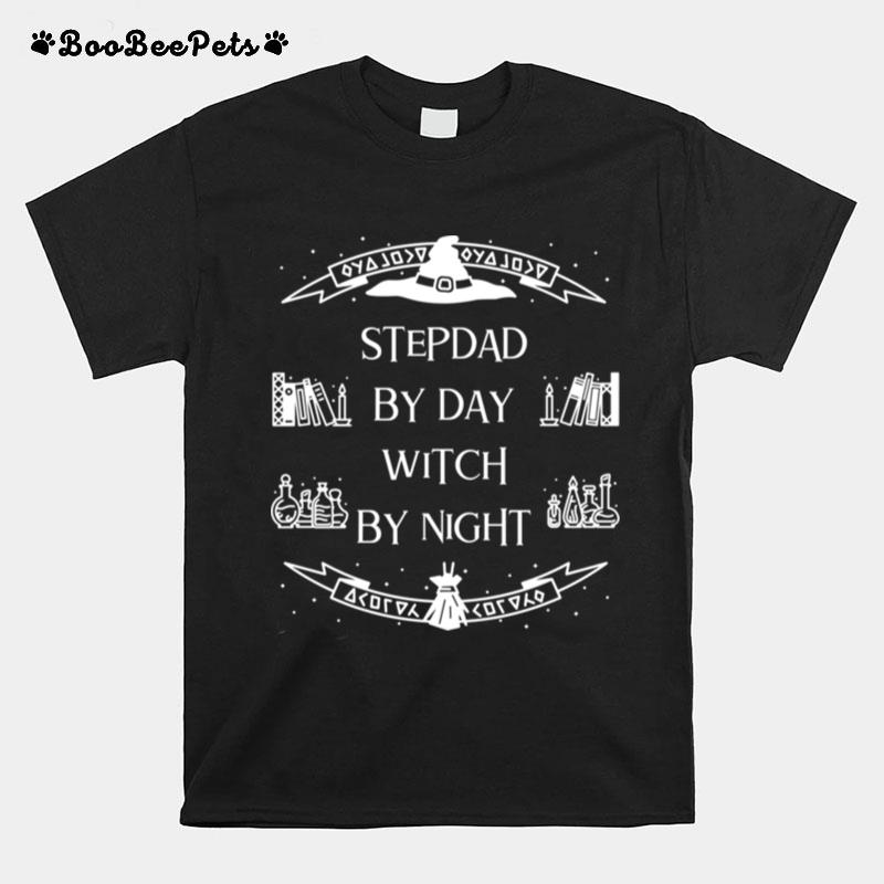 Stepdad By Day Witch By Night Halloween Stepdads T-Shirt