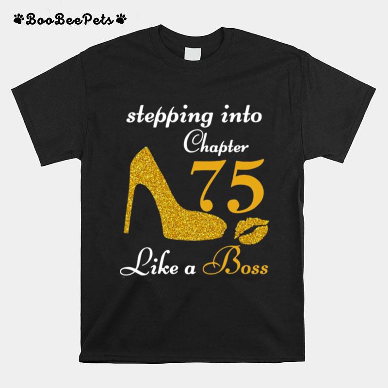 Stepping Into Chapter 75 Like A Boss T-Shirt