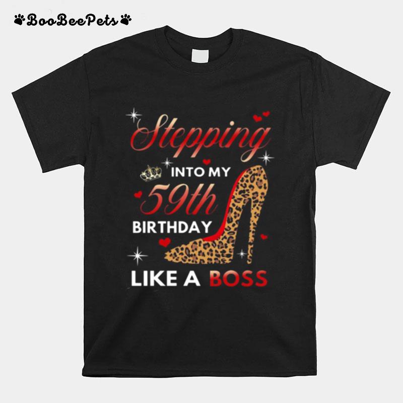 Stepping Into My 59Th Birthday Like A Boss T-Shirt