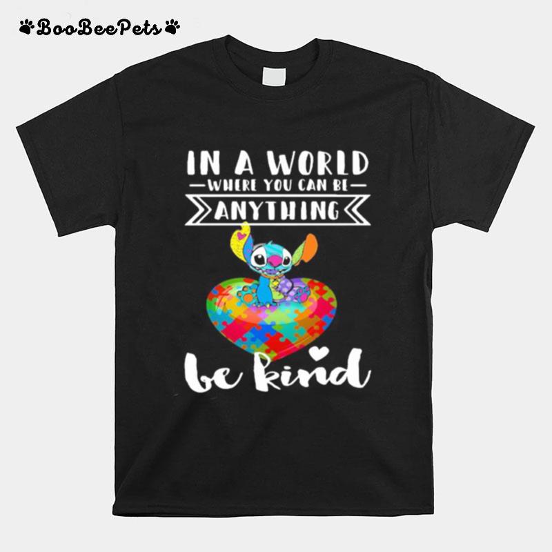 Stitch Autism In A World Where You Can Be Anything Be Kind T-Shirt