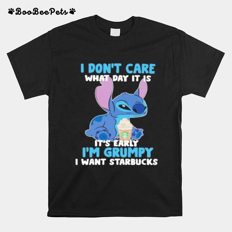 Stitch I Dont Care What Day It Is Its Early Im Grumpy I Want Starbucks T-Shirt