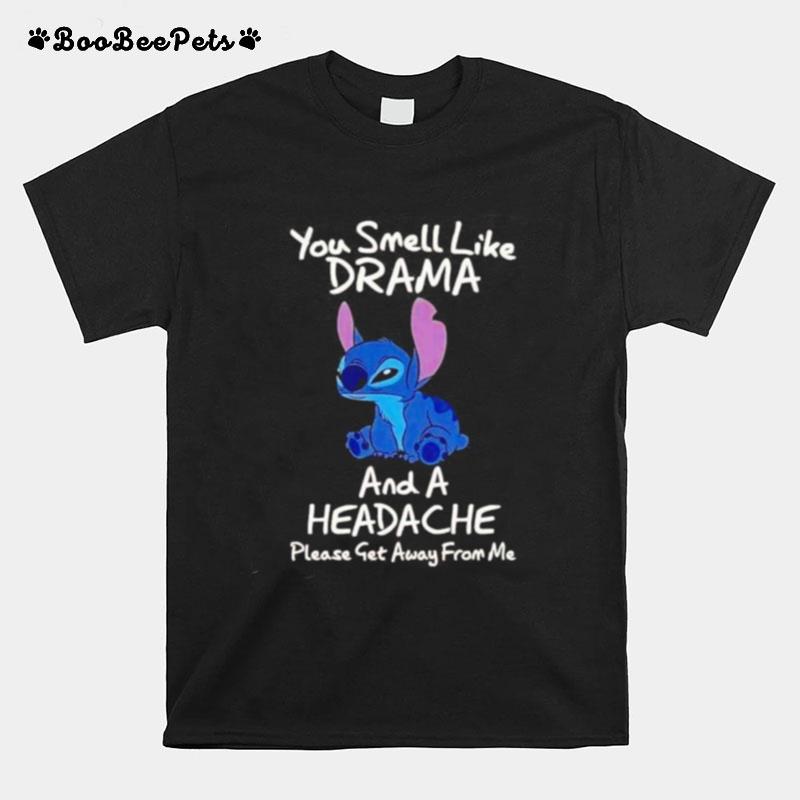 Stitch You Smell Like Drama And A Headache T-Shirt
