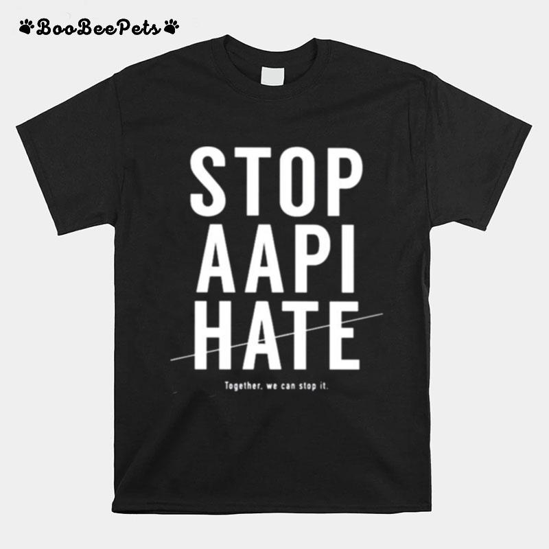 Stop Aapi Hate Together We Can Stop It T-Shirt