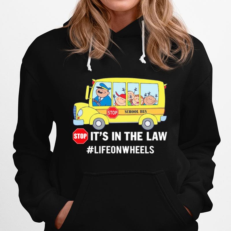 Stop School Bus Stop Its In The Law Lifeonwheels Hoodie