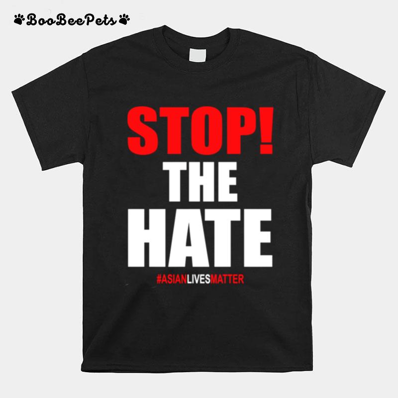 Stop The Hate Asisanlivesmatter T-Shirt