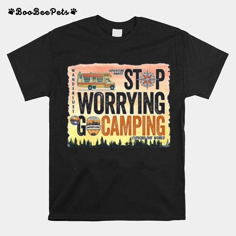 Stop Warrying Go Camping T-Shirt