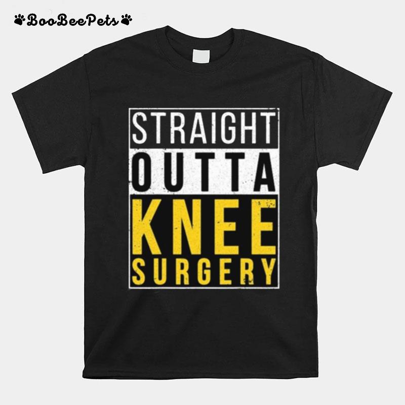 Straight Outta Knee Surgery T-Shirt