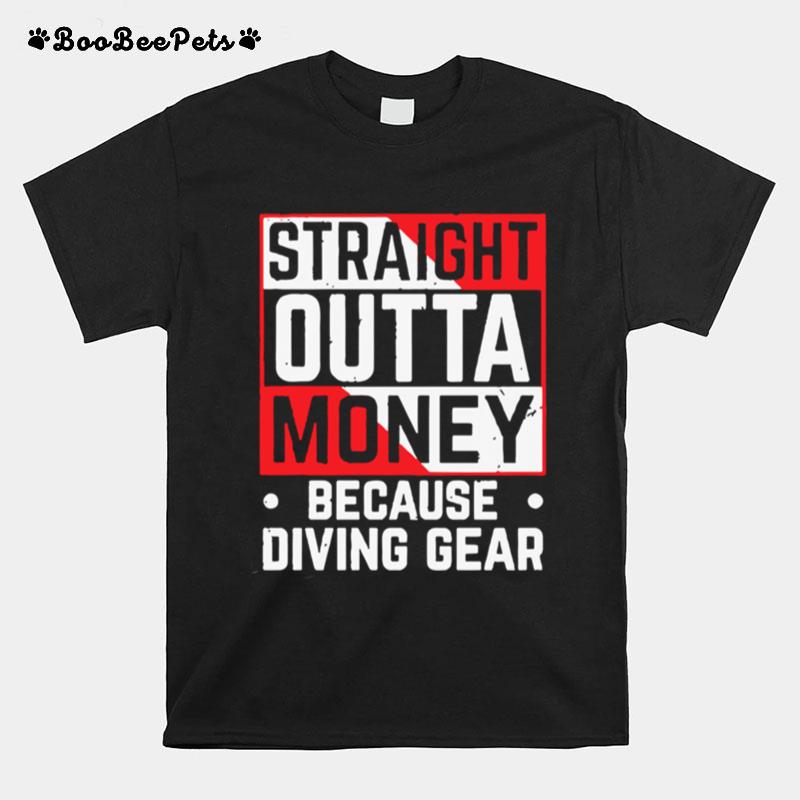 Straight Outta Money Because Diving Gear T-Shirt
