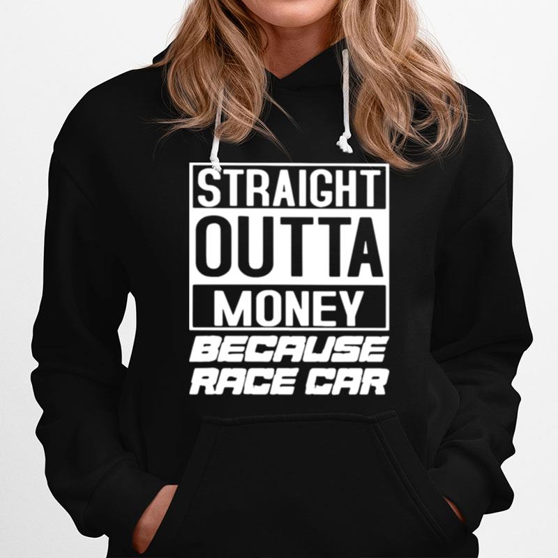 Straight Outta Money Because Race Car Hoodie