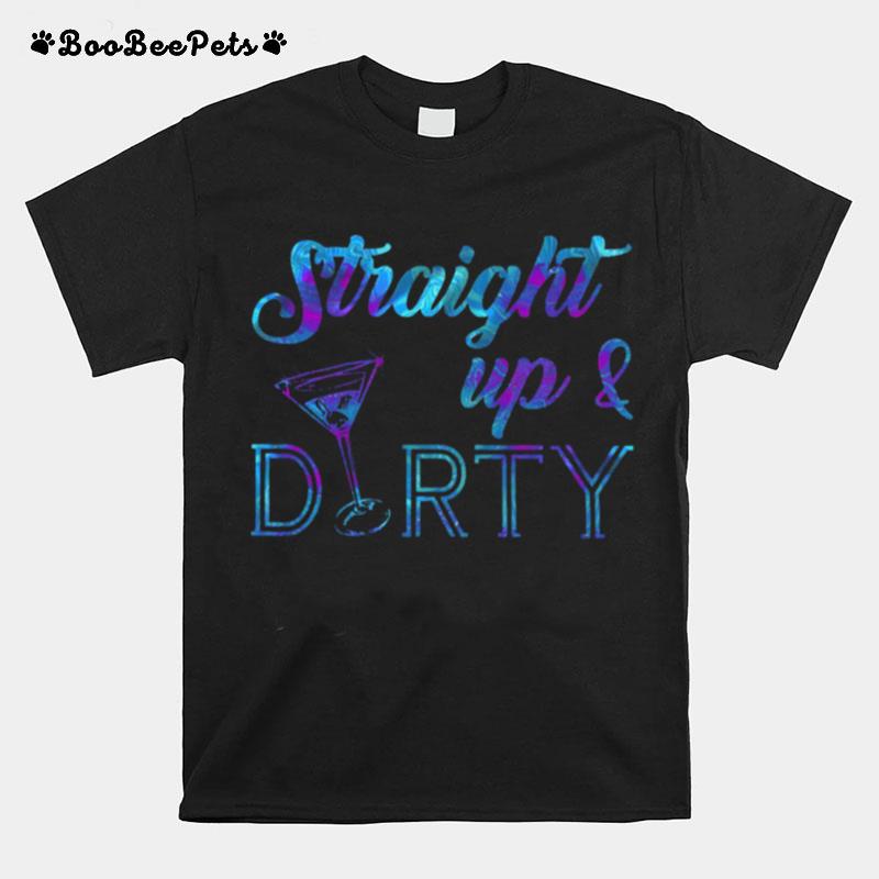 Straight Up And Durty T-Shirt