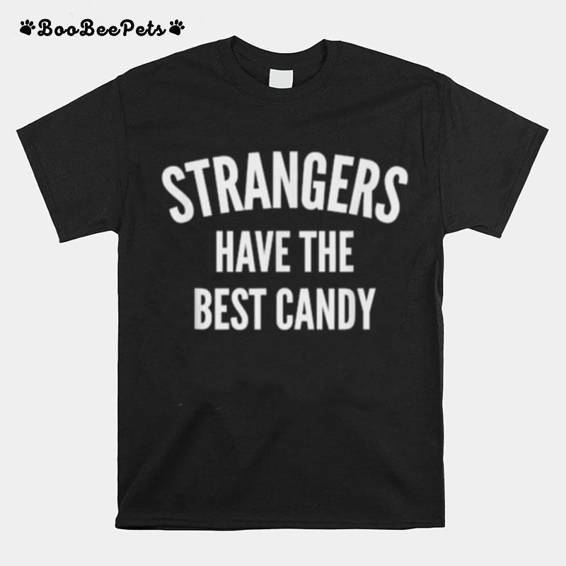 Strangers Have The Best Candy T-Shirt