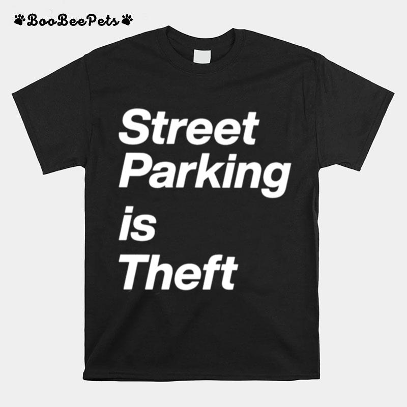 Street Parking Is Theft Unisex T-Shirt