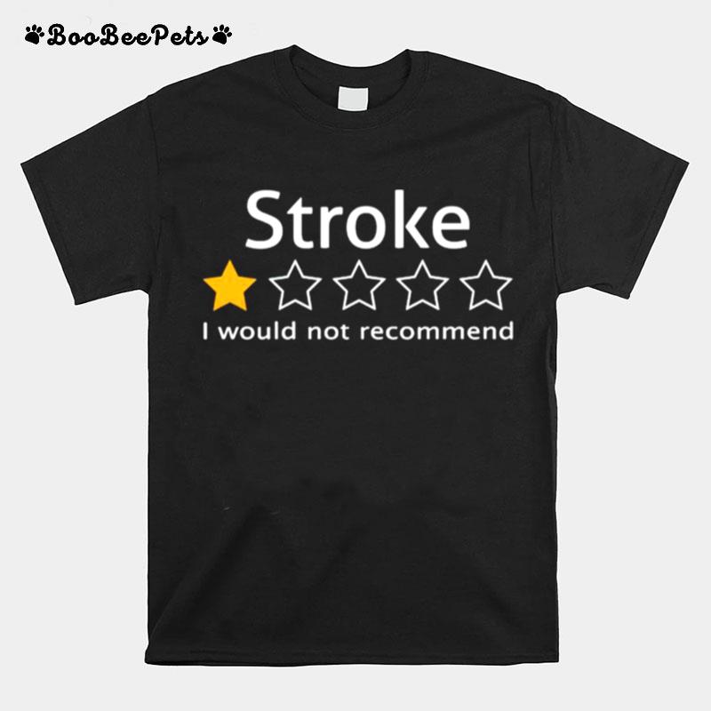 Stroke Review 1 Star I Would Not Recommend T-Shirt