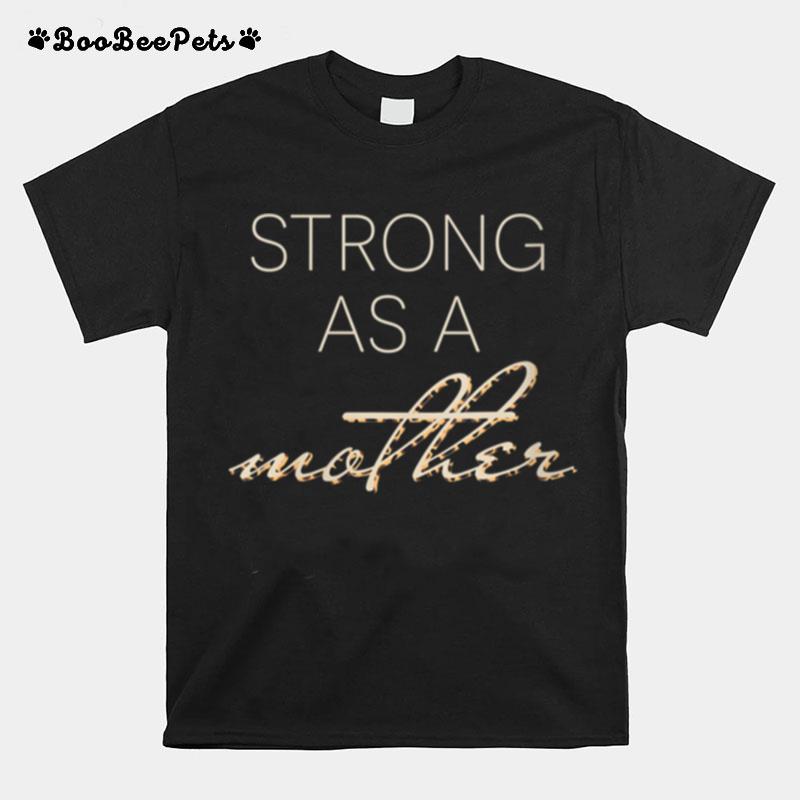 Strong As A Mother Unique T-Shirt