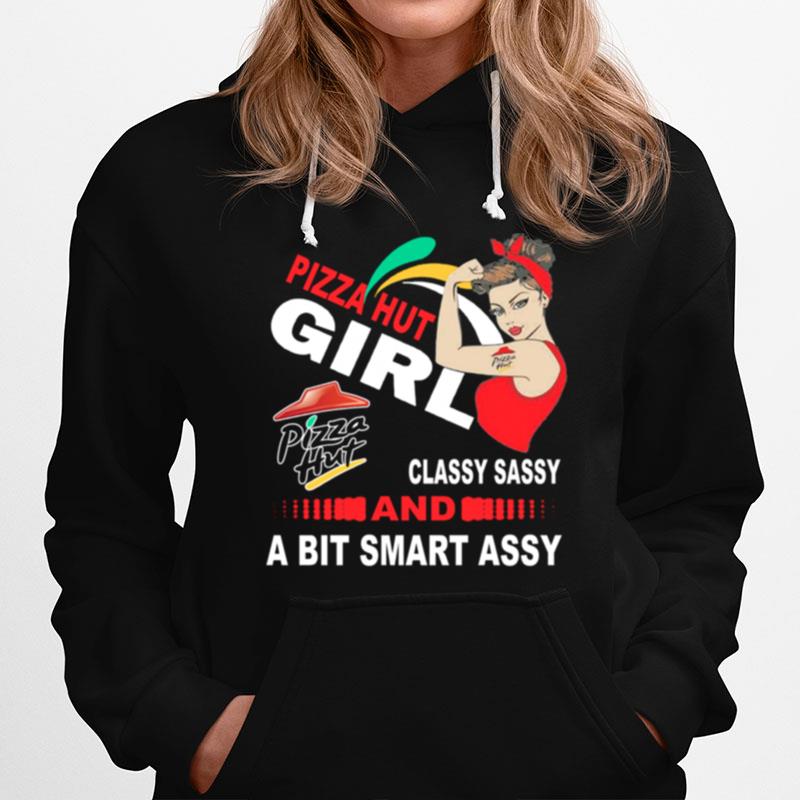 Strong Girl Pizza Hut Classy Sassy And A Bit Smart Assy Hoodie