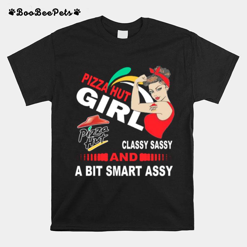 Strong Girl Pizza Hut Classy Sassy And A Bit Smart Assy T-Shirt