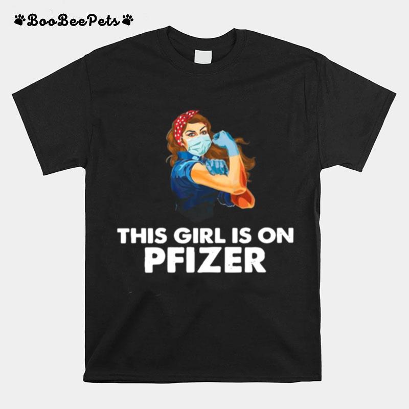 Strong Girl This Girl Is On Pfizer T-Shirt