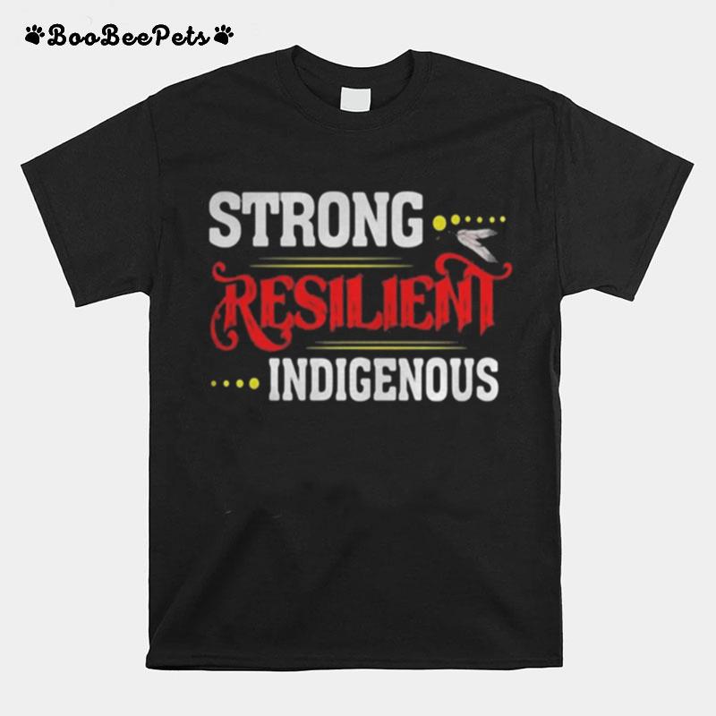 Strong Resilient Indigenous T-Shirt