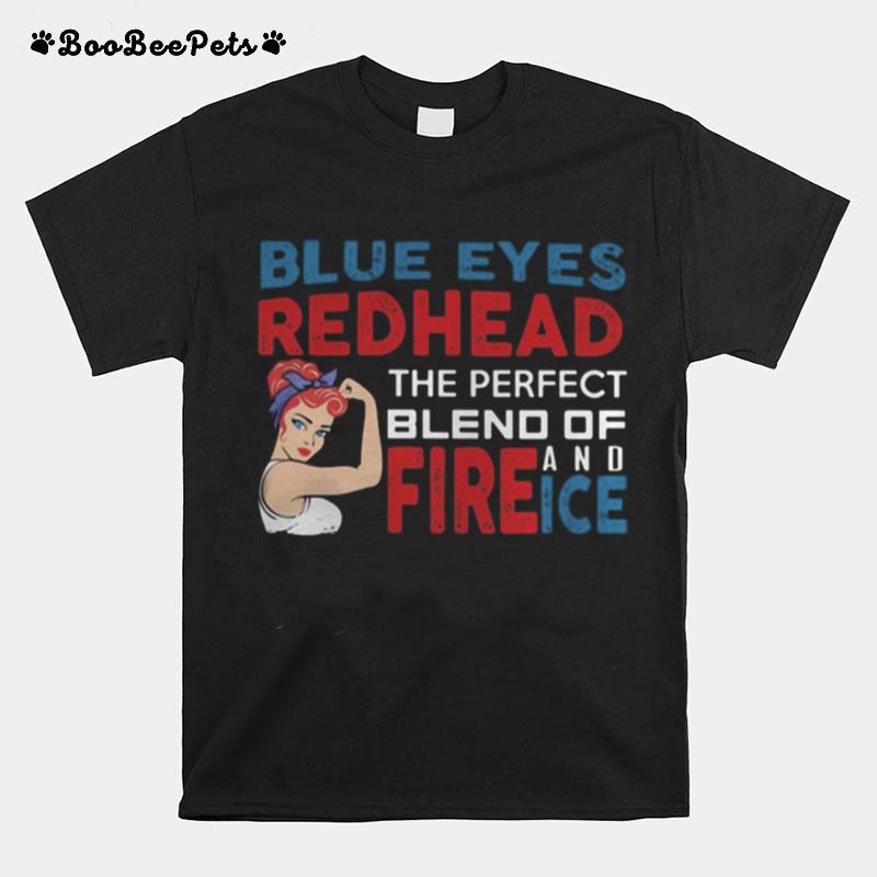 Strong Woman Blue Eyes Redhead The Perfect Blend Of Fire And Ice T-Shirt