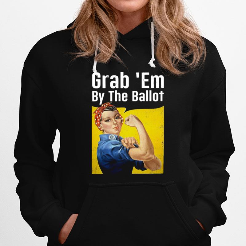 Strong Woman Grab Em By The Ballot Hoodie